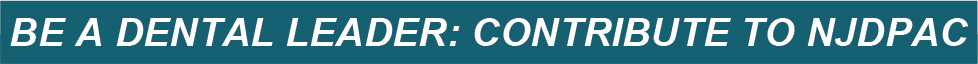 be-a-dental-leader be a dental leader: contribute to NJDPAC