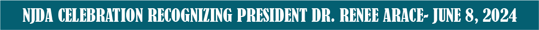 NJDA Celebration Recognizing President Dr. Renee Arace- June 8, 2024