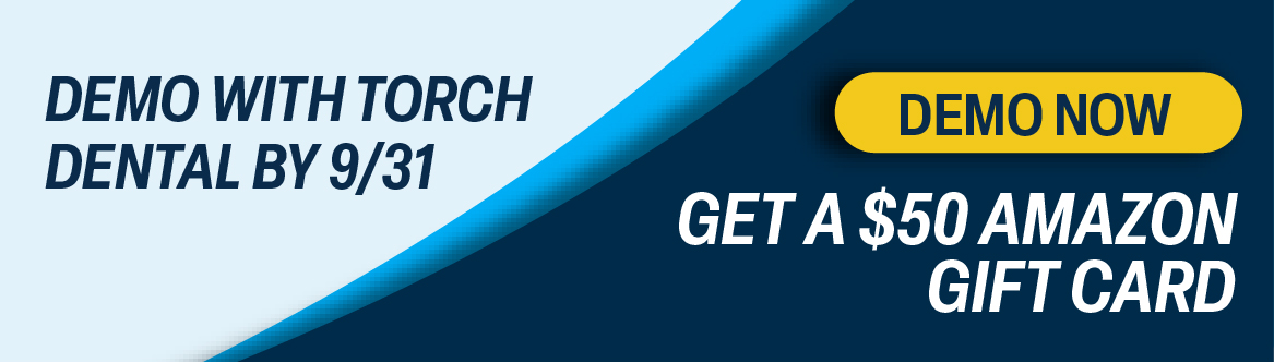 Torch Dental demo by 9/31 get an Amazon Gift Card